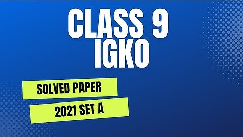Class 9 IGKO previous year solved paper 2021 Set A/IGKO class 9 previous year paper 2021