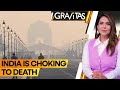 Gravitas: Delhi Air is killing you | WION