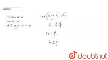 For any set A, prove that `A sube phi hArr A =phi`.