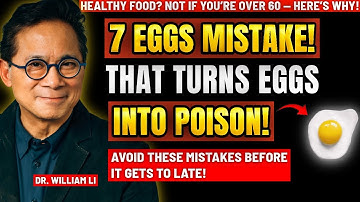 Alert For Seniors: 7 Egg Mistakes That Can Harm Your Health After 60 - Dr. William Li