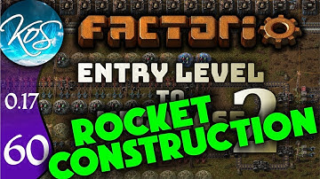 Factorio 0.17 Ep 60: ROCKET CONSTRUCTION - Entry Level to Megabase 2 - Tutorial Let