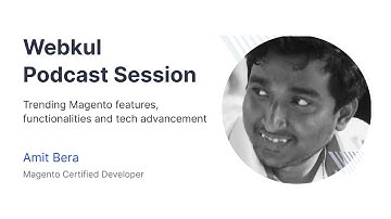 Webkul Podcast Session | Amit Bera | Magento 2 Certified eCommerce Developer | eCommerce Consultant
