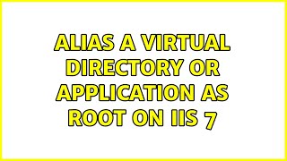 Alias a Virtual Directory or Application as Root on IIS 7 (2 Solutions!!)