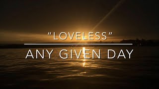 “Loveless” by Any Given Day (LYRICS!!!)