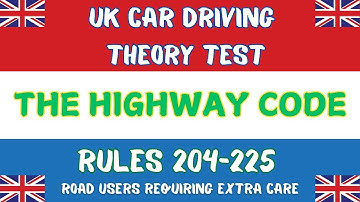Highway Code Rules 204-225 | Road Users Requiring Extra Care Explained
