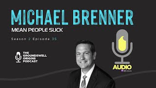 Michael Brenner | Mean People Suck. (AUDIO)