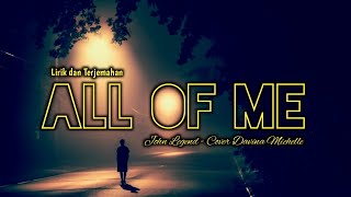 JOHN LEGEND - ALL OF ME (LIRIK DAN TERJEMAHAN) COVER BY DAVINA MICHELLE