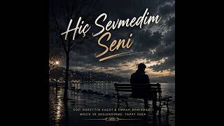 Hiç Sevmedim Seni