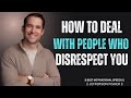 How to Deal with People Who Disrespect You    JEEFERSON FISHER