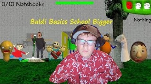 Baldi basics but baldi got a bigger schoolhouse edition, baldi basics mod