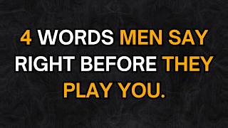 4 Words Men Say Right Before They Play You (And Exactly What To Do)