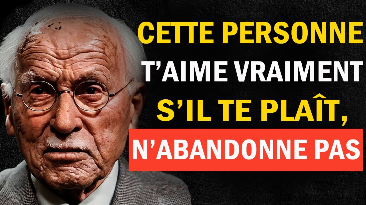 Cette personne t’aime vraiment… ne baisse pas les bras | Carl Jung