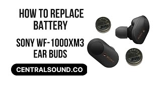 How to Replace Battery for WF1000XM3 Sony Wireless Ear Buds Earbuds Repair Replacement Fix Change