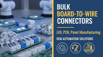 Bulk Board-to-Wire Connectors for LED, PCB, Panel Manufacturing—OEM Automation Solutions