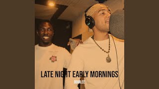 Late Night Early Mornings