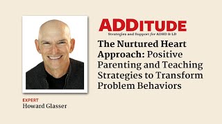 The Nurtured Heart Approach to Positive Parenting (with Howard Glasser)