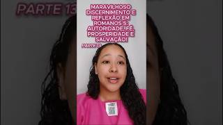 MARAVILHOSO DISCERNIMENTO E REFLEXÃO EM ROMANOS 5: AUTORIDADE, FÉ, PROSPERIDADE E SALVAÇÃO (PT 13)!