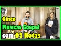 Cinco Músicas Gospel com 02 Notas (Com Carolina Souza) l Aula #42