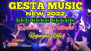 GESTA MUSIC TERBARU 2022 // SPESIAL MULI MEKHANAI KAGUNGAN RATU // ARR KIKI DOYOK