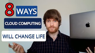 8 Ways Cloud Computing Is Changing Our Lives