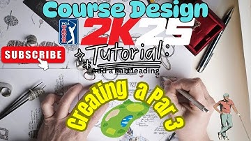 PGA 2K25 Design Tutorial - Creating a Par 3