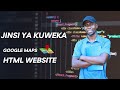 Jinsi ya kuweka (Emmbed) Google maps kwenye website ya HTML ana CSS