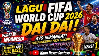 DAI DAI Lagu Piala Dunia 2026 | Versi Indonesia Semangatnya Bikin Merinding!