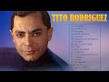 TITO RODRIGUEZ SUS MEJORES EXITOS - BOLEROS- 20 GRANDES EXITOS DE TITO RODRIGUEZ