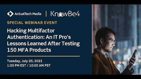 Hacking Multifactor Authentication: An IT Pro’s Lessons Learned After Testing 150 MFA Products