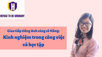[LIVESTREAM] Giao tiếp tiếng Anh cùng cô Hằng: Kinh nghiệm trong công việc và học tập