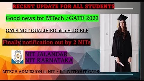 latest update for Gate 2023 | MTech from NIT | Gate 2023 | gate not qualified| MTech without gate