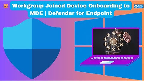 Workgroup Joined Device Enrollment to MDE Defender for Endpoint