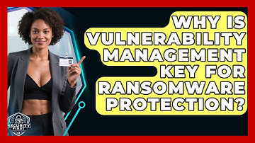 Why Is Vulnerability Management Key For Ransomware Protection? - SecurityFirstCorp.com