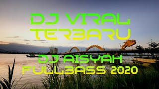 DJ VIRAL TERBARU 2020🔥🔊 DJ AISYAH FULL BASS 2020 || RMI ||