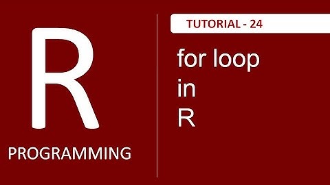 Introduction to loop : For Loop in R Programming : Tutorial # 24