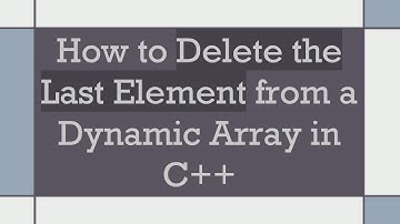 How to Delete the Last Element from a Dynamic Array in C++