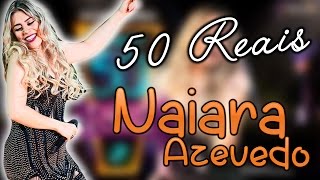 Video thumbnail of "Naiara Azevedo - 50 Reais (Com letra)"