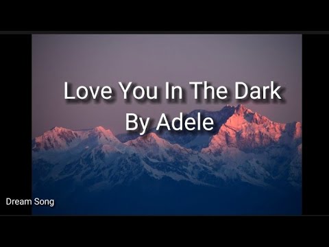 Love You In The Dark /By Adele