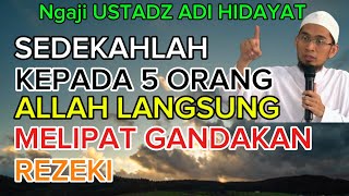 Ustadz Adi Hidayat's Extraordinary Rewards for Giving Alms to These 5 People