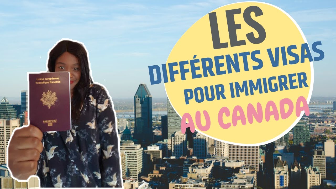 IMMIGRER AU CANADA : LES DIFFÉRENTS VISAS ! - YouTube