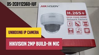 Unboxing IP Camera Hikvision 2MP DS-2CD1123G0-IUF Build-in Microphone