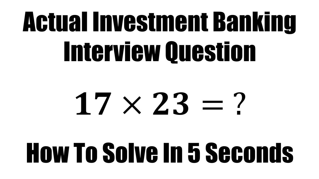 How To Solve 17 x 23 Quickly - Investment Bank Interview Question - YouTube