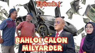 Eps 1 : BAHLOL CALON MILYARDER #Komedi_Ngakak #Atoklabu