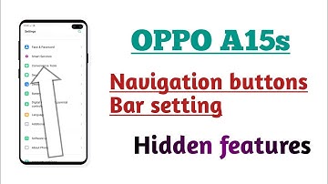 OPPO A15s , Navigation buttons Bar setting Hidden features tips and tricks