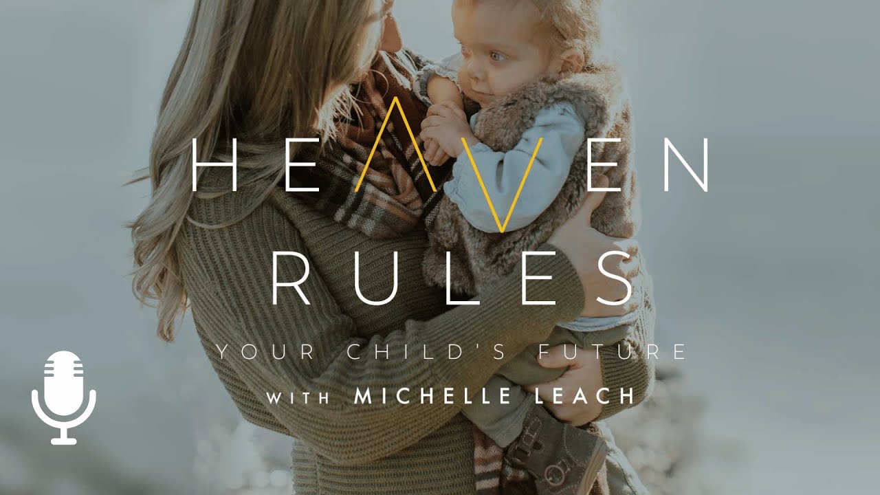 Heaven Rules Your Child’s Future