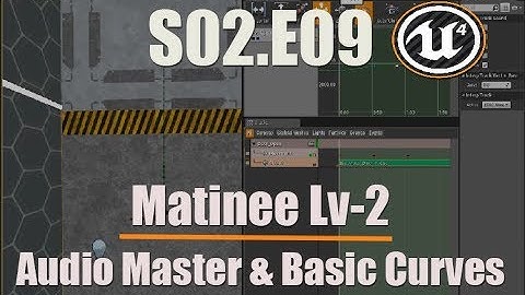 Ue4 Tutorials - Deathscyp Factory S02E09 - Matinee-2 : Audio Master and basic curves