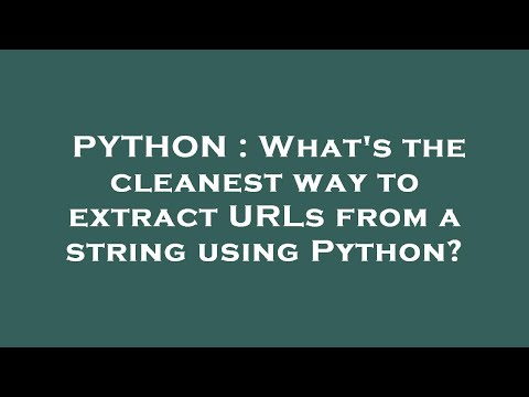 PYTHON : What's the cleanest way to extract URLs from a string using Python?