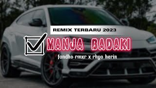 TIMUR TU PANAS - (MANJA BADAKI) REMIX TERBARU 2023
