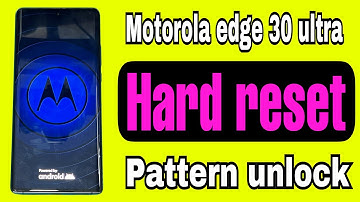 Motorola edge 30 ultra hard reset / Motorola edge pattern unlock