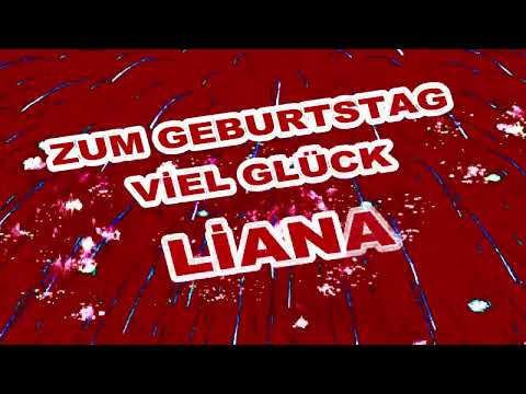 Happy Birthday Liana,Alles gute zum Geburtstag Liana,Lustige Geburtstagslieder